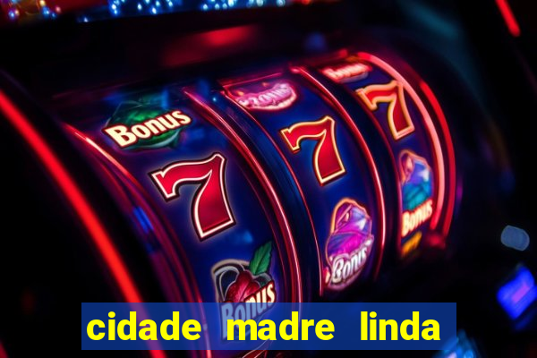 cidade madre linda estados unidos